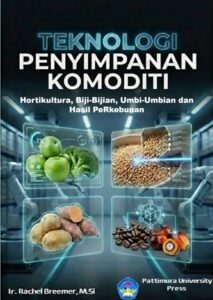 TEKNOLOGI PENYIMPANAN KOMODITI: Hortikultura, Biji-Bijian, Umbi-Umbian dan Hasil Perkebunan