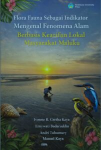 FLORA FAUNA SEBAGAI INDIKATOR FENOMENA ALAM BERBASIS KEARIFAN LOKAL MASYARAKAT MALUKU